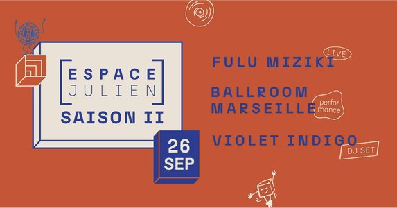 Expositions Espace Julien : Saison avec FULU MIZIKI, BALLROOM MARSEILLE, VIOLET INDIGO