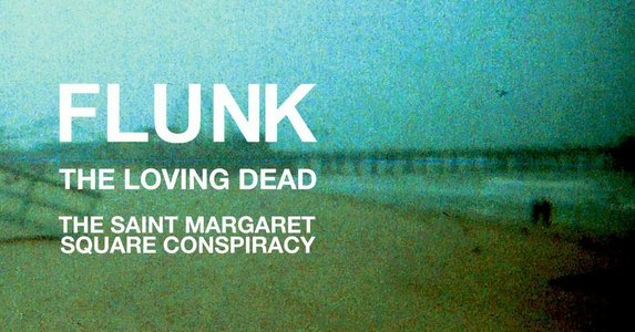 Expositions Flunk / St Margaret Square Conspiracy / Loving Dead