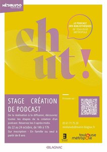 Stages,cours Titre : Chut ! Stage cration podcast - 22, et octobre