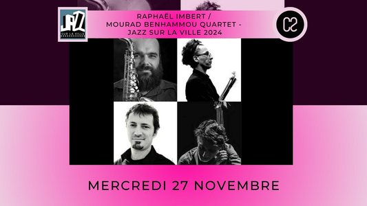 Expositions Raphael IMBERT, Mourad BENHAMMOU Quartet